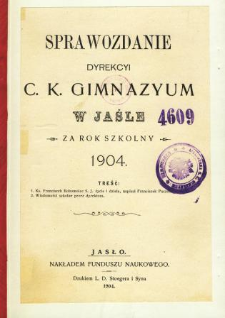 Sprawozdanie Dyrekcyi C. K. Gimnazyum w Jaśle za rok 1904