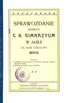 Sprawozdanie Dyrekcyi C. K. Gimnazyum w Jaśle za rok 1910/11