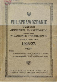 Sprawozdanie Dyrekcji Gimnazjum Państwowego im. Kornela Ujejskiego w Kamionce Strumiłłowej za rok szkolny 1926/27