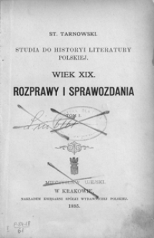 Studya do historyi literatury polskiej : wiek XIX : rozprawy i sprawozdania. T. 1