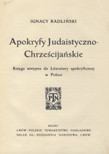 Apokryfy judaistyczno-chrześcijańskie : księga wstępna do Literatury apokryficznej w Polsce