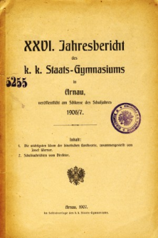 Jahresbericht des K. K. Staats-Gymnasiums in Arnau veroffentlicht am Ende des Schuljahres 1906/7