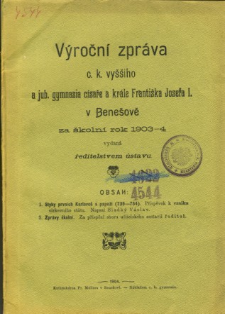 Vyrocni zprava C. K. Vyssiho a Jub. Gymnasia Cisare a Krale Frantiska Josefa I. w Benesove za skolni rok 1903-4