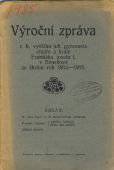 Vyrocni zprava C. K. Vyssiho a Jub. Gymnasia Cisare a Krale Frantiska Josefa I. w Benesove za skolni rok 1914-15