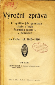 Vyrocni zprava C. K. Vyssiho a Jub. Gymnasia Cisare a Krale Frantiska Josefa I. w Benesove za skolni rok 1915-16