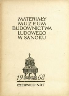 Materiały Muzeum Budownictwa Ludowego w Sanoku. 1968, nr 7