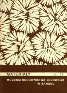 Materiały Muzeum Budownictwa Ludowego w Sanoku. 1976, nr 22