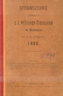 Sprawozdanie Dyrekcyi C. K. Wyższego Gimnazyum w Kołomyi za rok szkolny 1893
