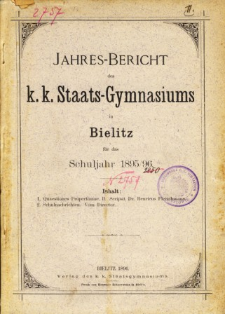 Jahresbericht des K. K. Staatsgymnasiums in Bielitz fur das Schuljahr 1895/96